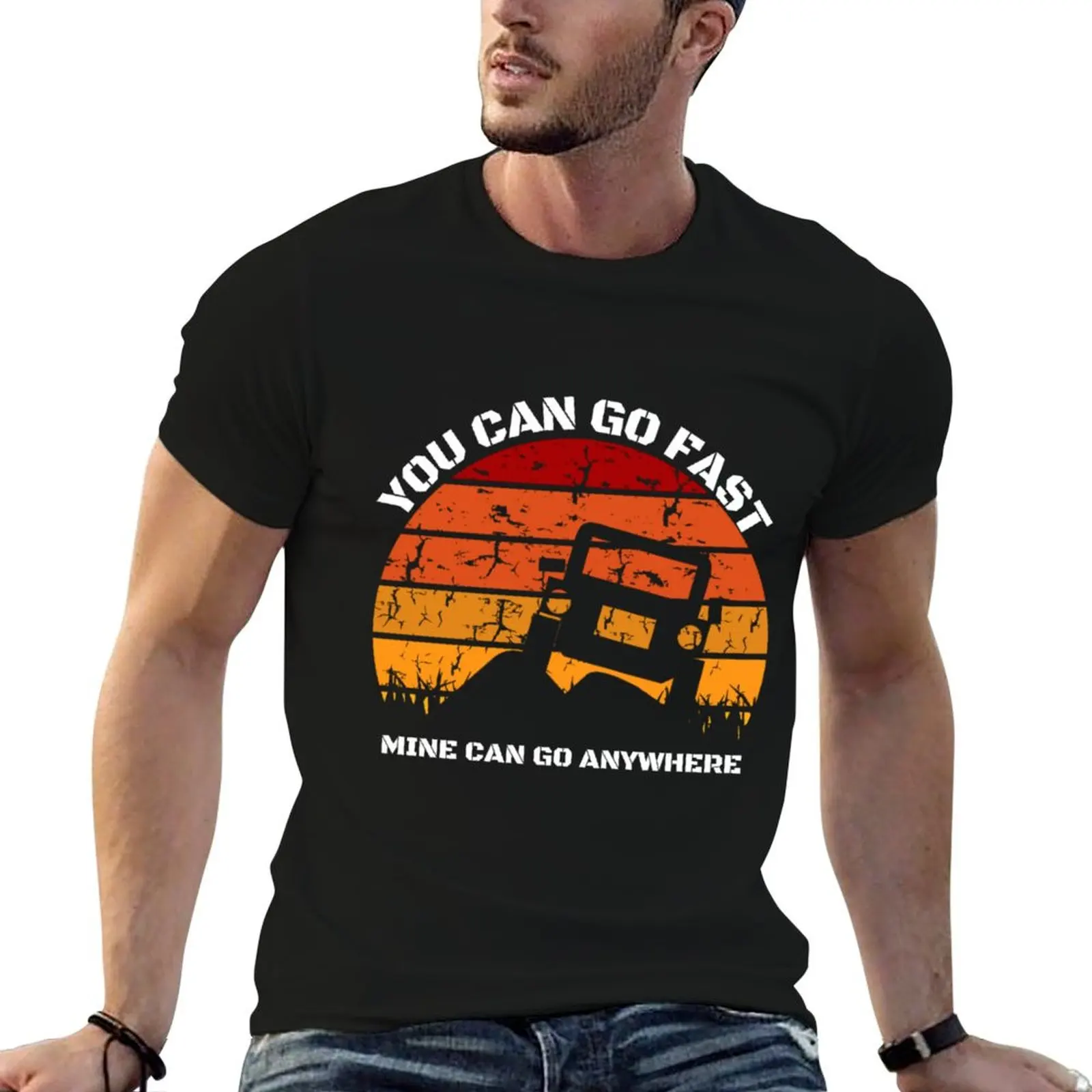 you can go fast but i can go anywhere off road car truck mountains rocks 4 by 4 T-Shirt man t shirt heavy cotton T-Shirt