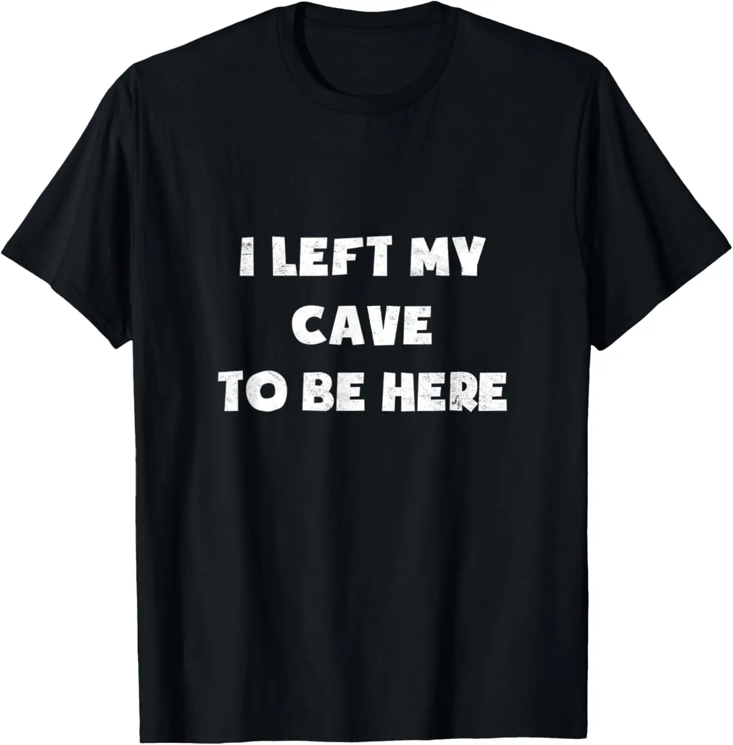 

I Left My Cave To Be Here Caveman Funny 2021 Halloween Party T-Shirt
