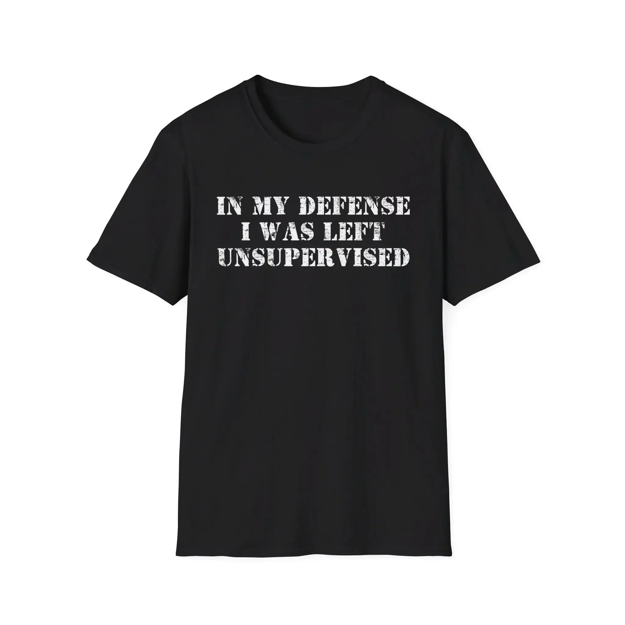 In My Defense I Was Left Unsupervised Funny Sarcastic Saying Quote T Shirt