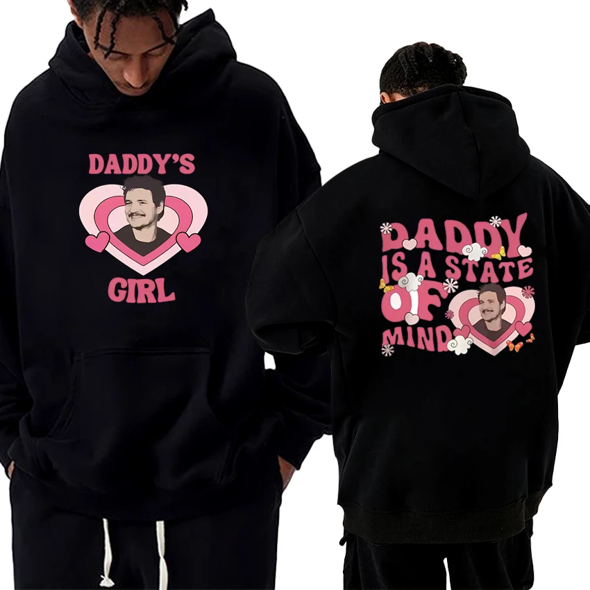 

2025 New Movie TV Actor Pedro Pascal Daddy Is A State of Mind Graphics Hoodie Unisex Trend Sweatshirt Men women Fleece pullover