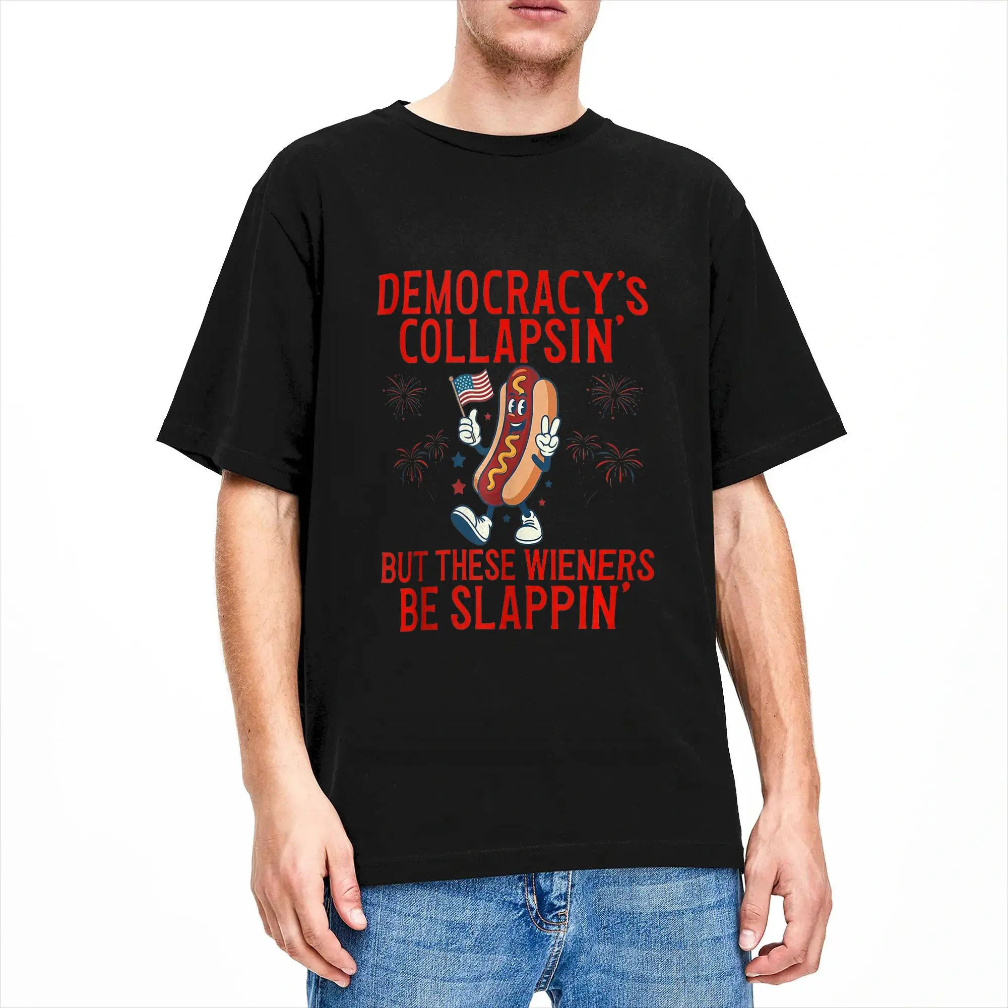 Novelty Democracy's Collapsing But These Wieners Be Slappin T-Shirts for Men O Neck Cotton T Shirt  Short Sleeve Tees Gift Tops