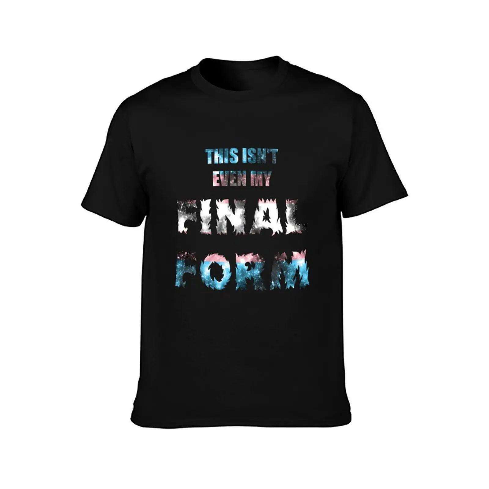 This Isn't Even My Final Form (Transgender Galaxy) T-Shirt Summer Casual Cotton Tee Oversized Streetwear Tops 100% Cotton