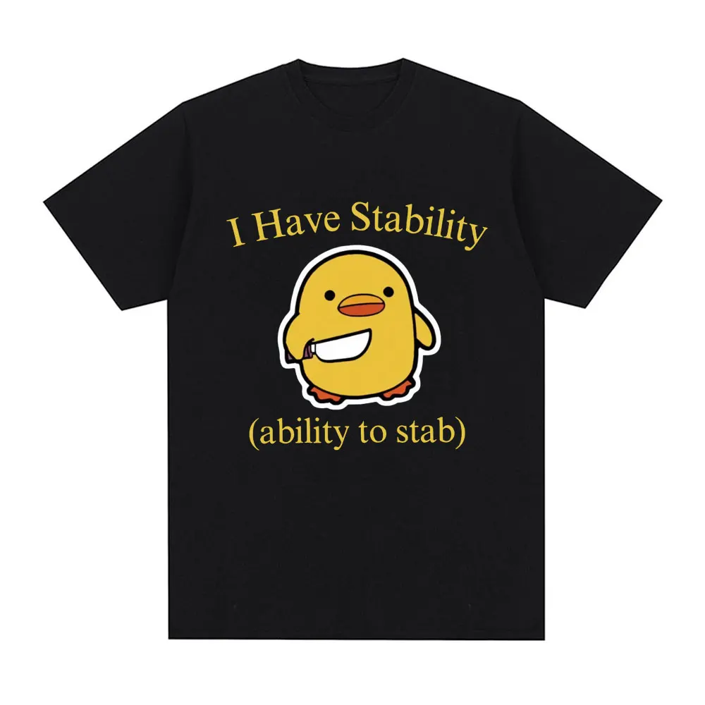 I Have Stability Ability To Stab Duck Meme T-shirt Men's Fashion Hip Hop Short Sleeve Loose T-shirts 100% Cotton Comfort T Shirt