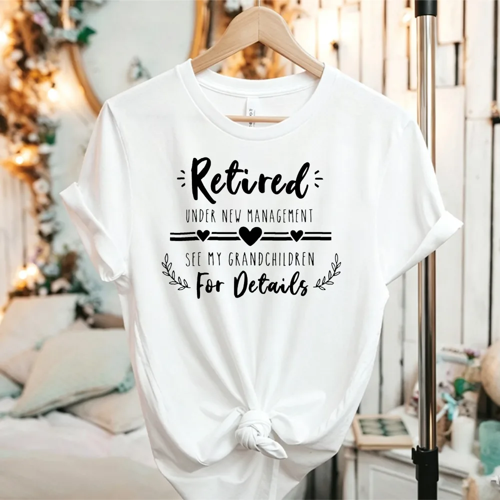 Retired Under New Management See My Grandchildren for Details Graphic T Shirt Funny Retirement Grandparents Quote Cotton Tees