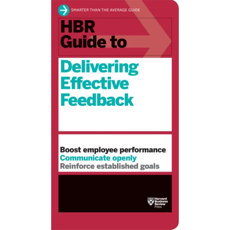 HBR Guide To Delivering Effective Feedback HBR Guide Series Harvard Business Rev Harvard Business Review Press 9781633691643