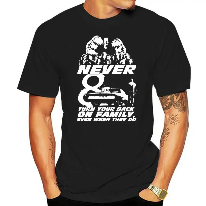 Men T Shirt  Fast & Furious 8 Never turn your back on family even when they do  Women t-shirt