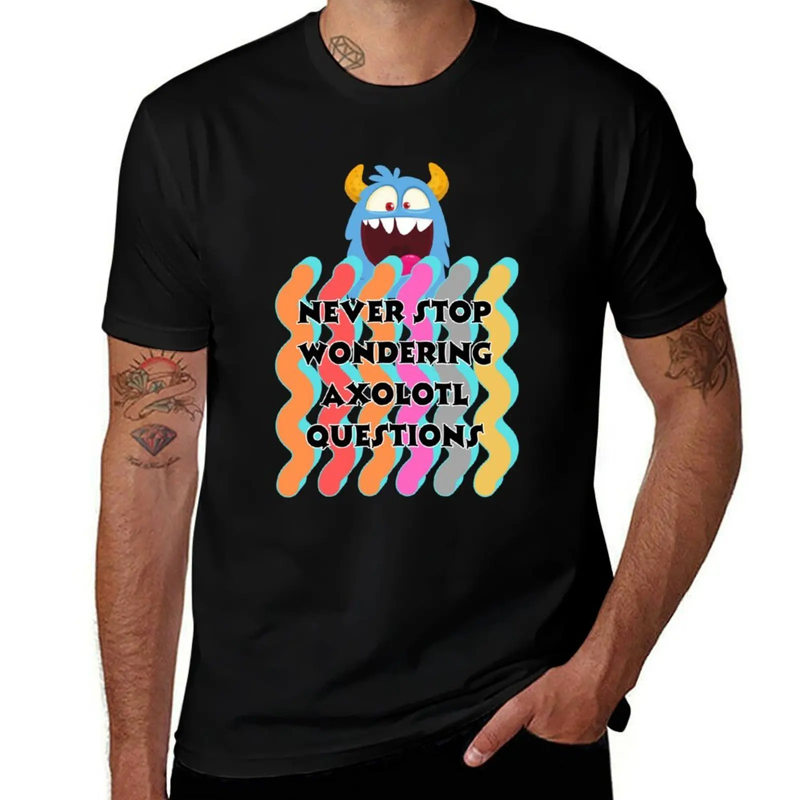 

Never Stop Wondering Axolotl Questions T-Shirt tees quick drying new edition designer shirts clothing for men