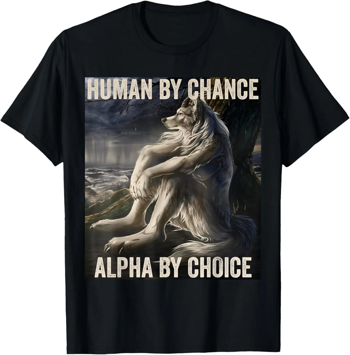 Human By Chance Alpha By Choice Cool Weird Alpha Wolf Meme Sudadera con capucha o camiseta Regalos originales Ofertas de ropa para hombres