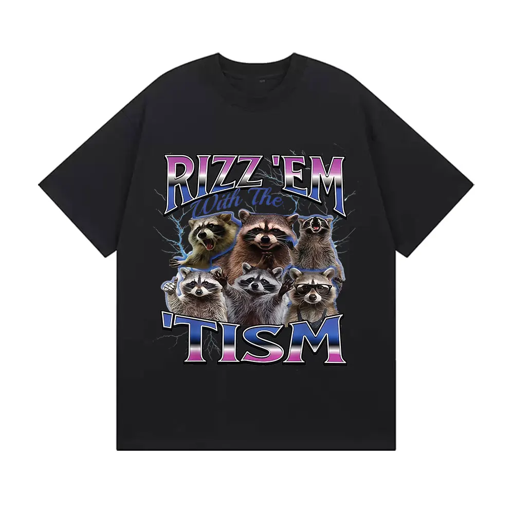 

Rizz Em with The Tism Raccoon Funny Meme T Shirt Men's Women Summer Fashion Clothing T-shirts Casual Cotton Short Sleeve T-shirt