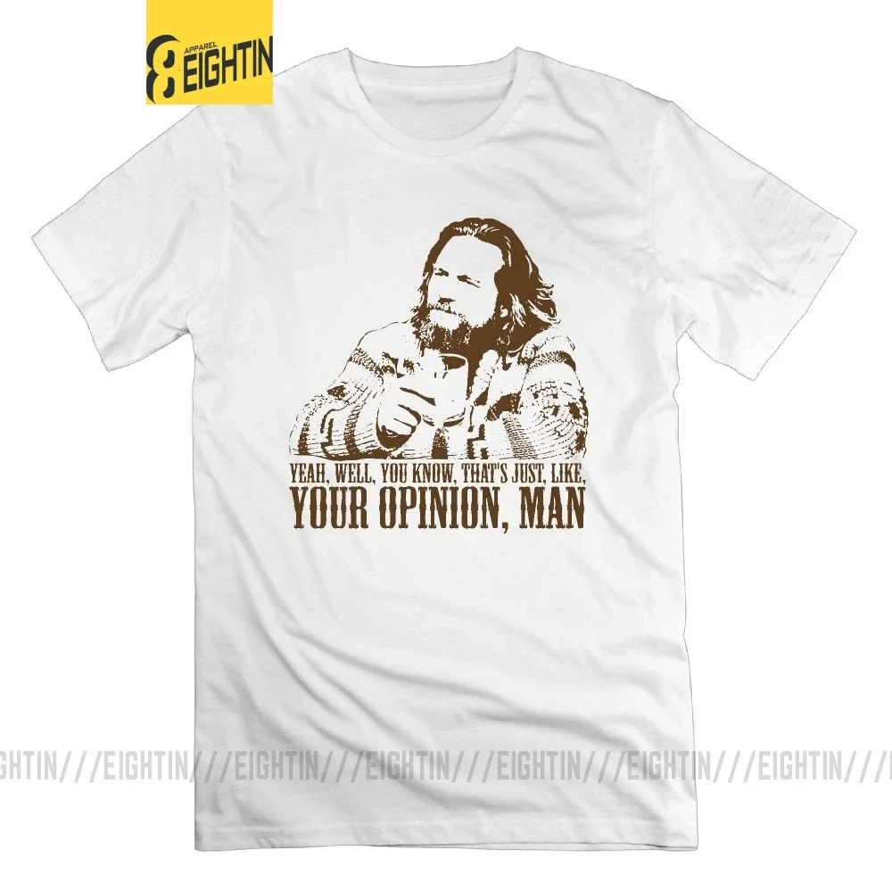 The Big Lebowski T Shirt Just Like You\'re Opinion Design Unique Short Sleeves 100% Cotton Man T-Shirt Crew Neck Tees