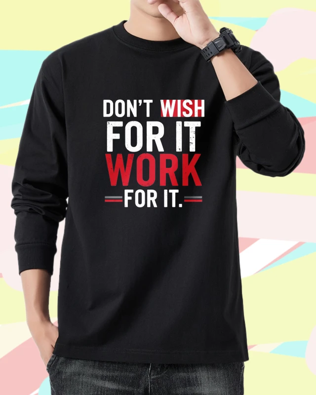 

Футболка для мужчин, осенние трикотажные изделия, пара с длинными рукавами, футболка с графическим рисунком Don't Wish For It Work For It, базовая футболка с принтом Bsketball