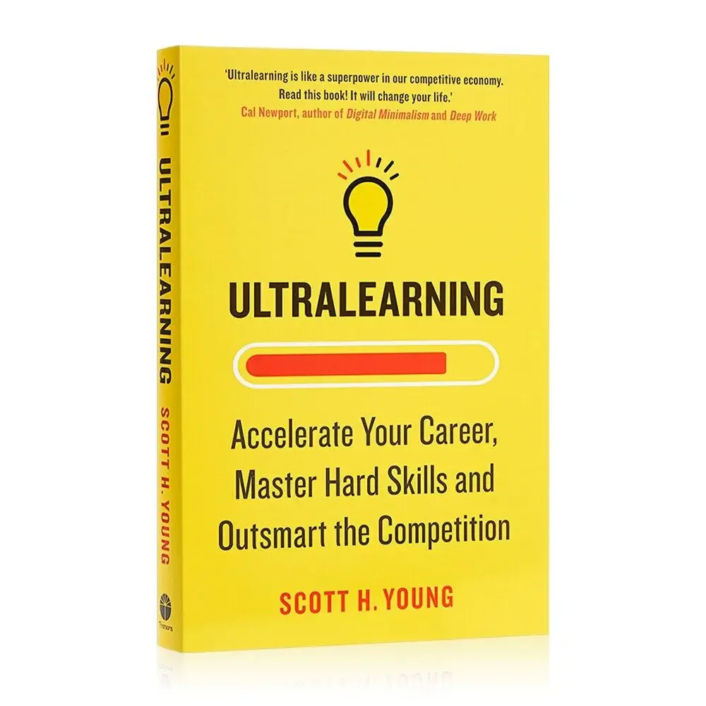 

Ultralearning Accelerate Your Career By Scott H. Young Master Hard Skills and Outsmart The Competition English Book