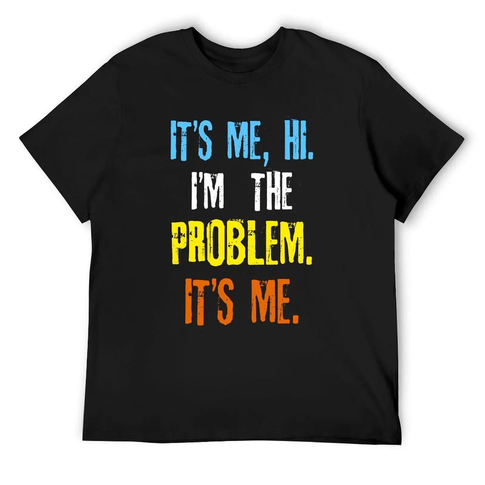 

Its Me Hi Im The Problem T-Shirt customs street wear boys whites cheap stuff mens t shirts casual stylish