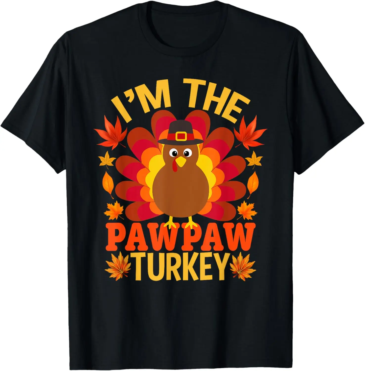 

I'm The Pawpaw Turkey Funny Fall Autumn Thanksgiving T-Shirt