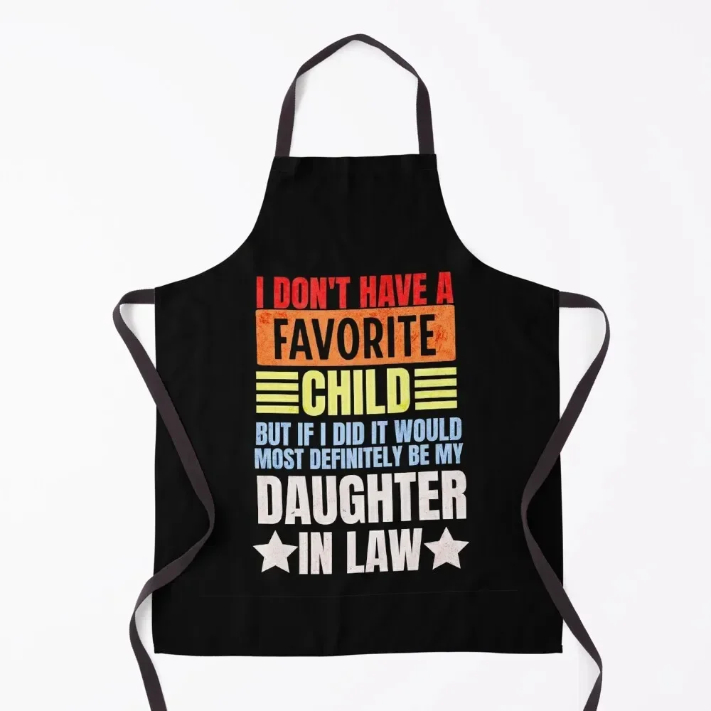 

I Don't Have a Favorite Child But If I Did It Daughter In Law Apron painters Manicurists Apron