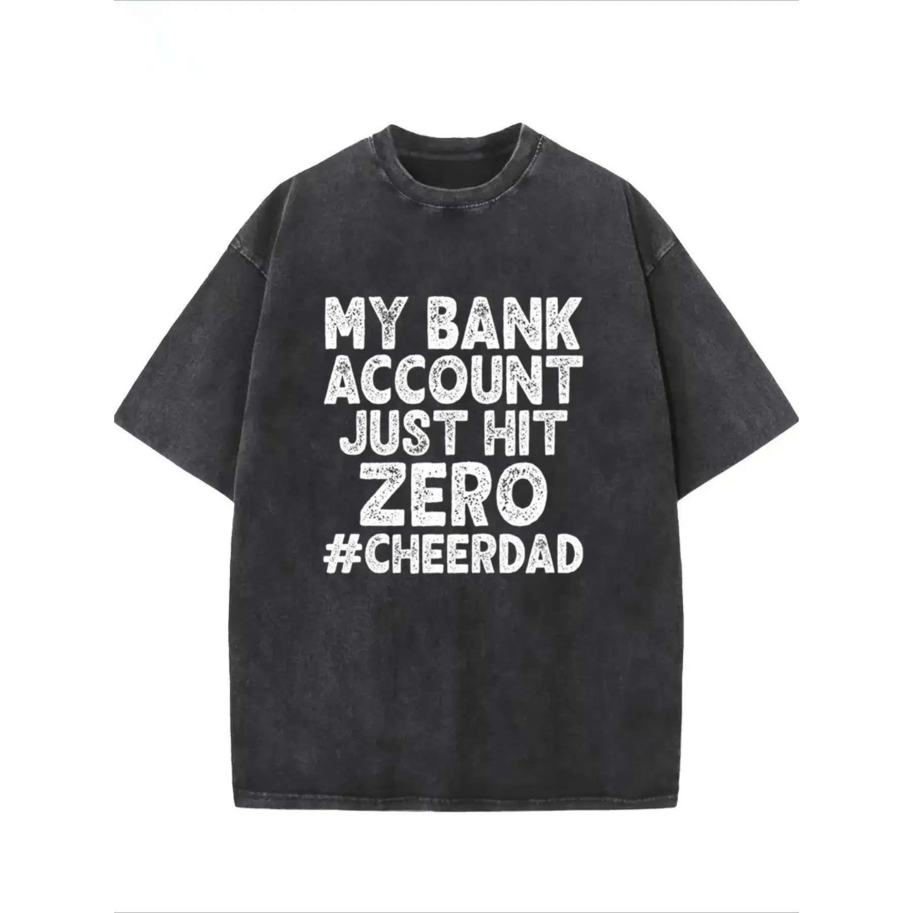 

Funny Cheer Dad T-Shirt "Bank Account Hit Zero" Graphic Tee Unisex Washed Retro Humor Gift for Father's Day Cotton Top