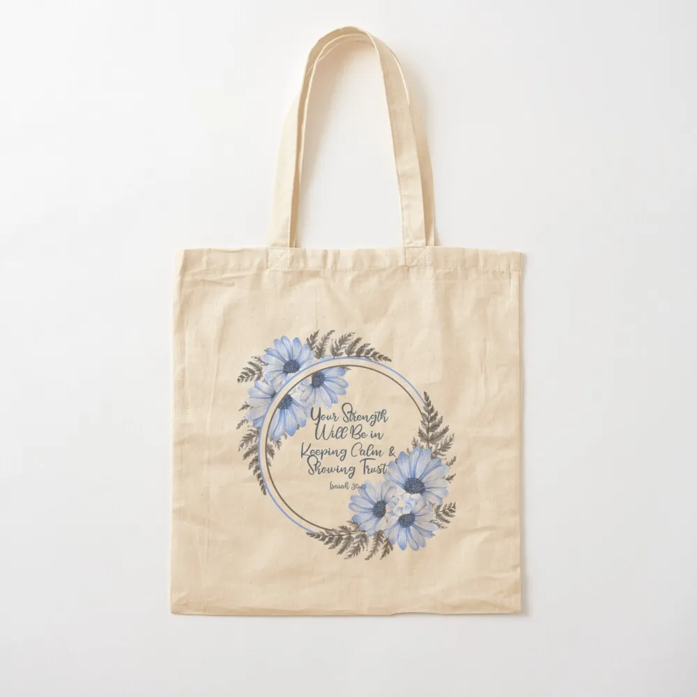 Your Strength Will Be In Keeping Calm and Showing Trust Isaiah 3015 Tote Bag