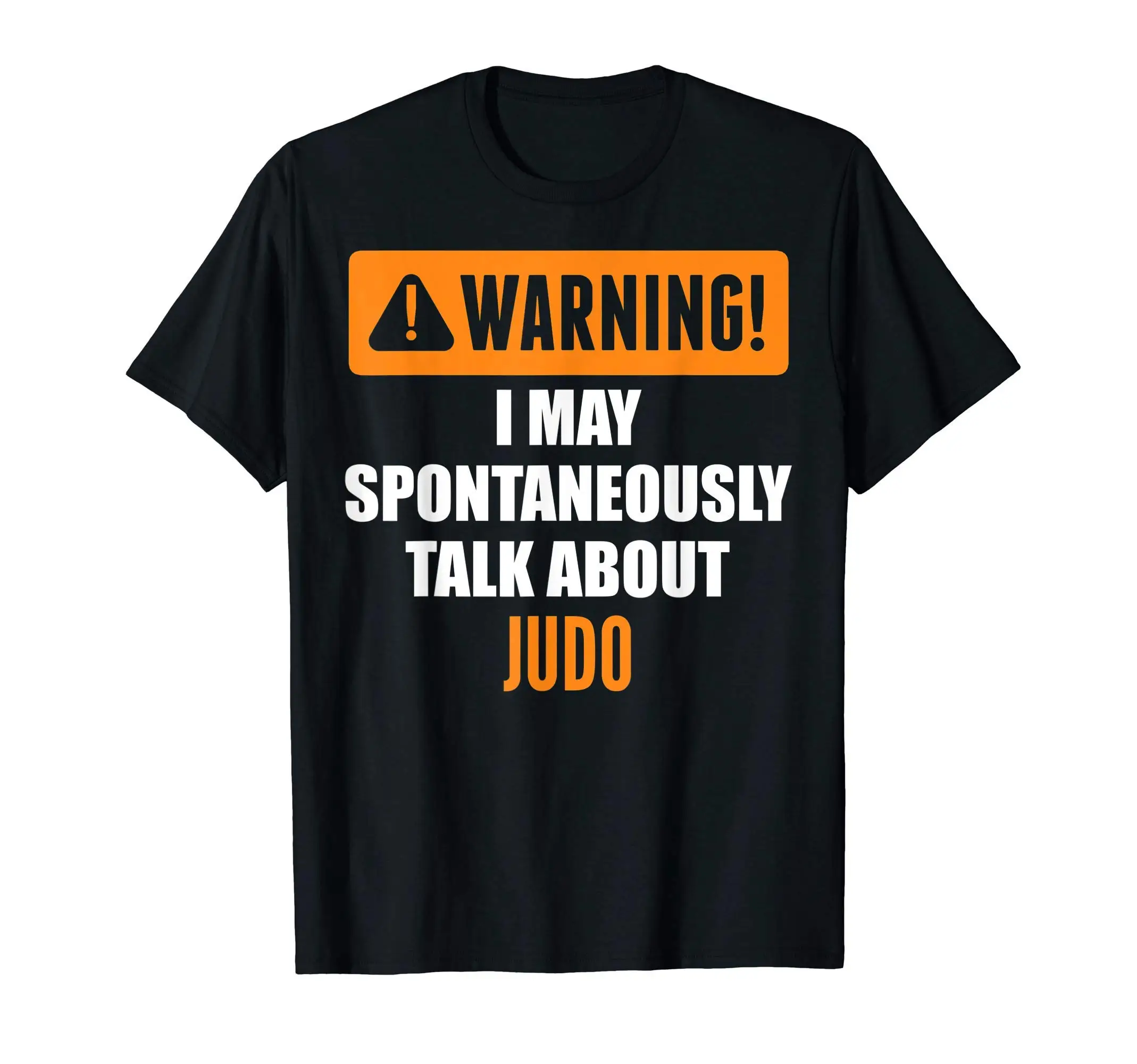 Warning I May Spontaneously Talk About Judo T-Shirt Funny Cool Shirt idea Graphic tee