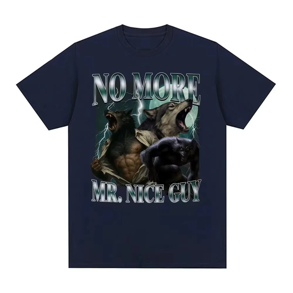 

No More Mr Nice Guy Забавная футболка Alpha Werewolf Модные винтажные футболки Sigma Wolf Meme Мужчины Женщины Летние топы Футболка большого размера