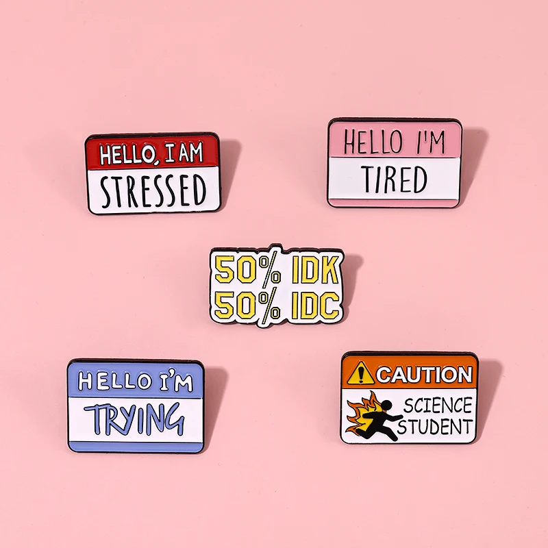 Funny Text Enamel Pins 50% IDK 50% IDC Hello I'm Stressed Tired Trying Brooches Caution Science Student Lapel Badges Jewelry