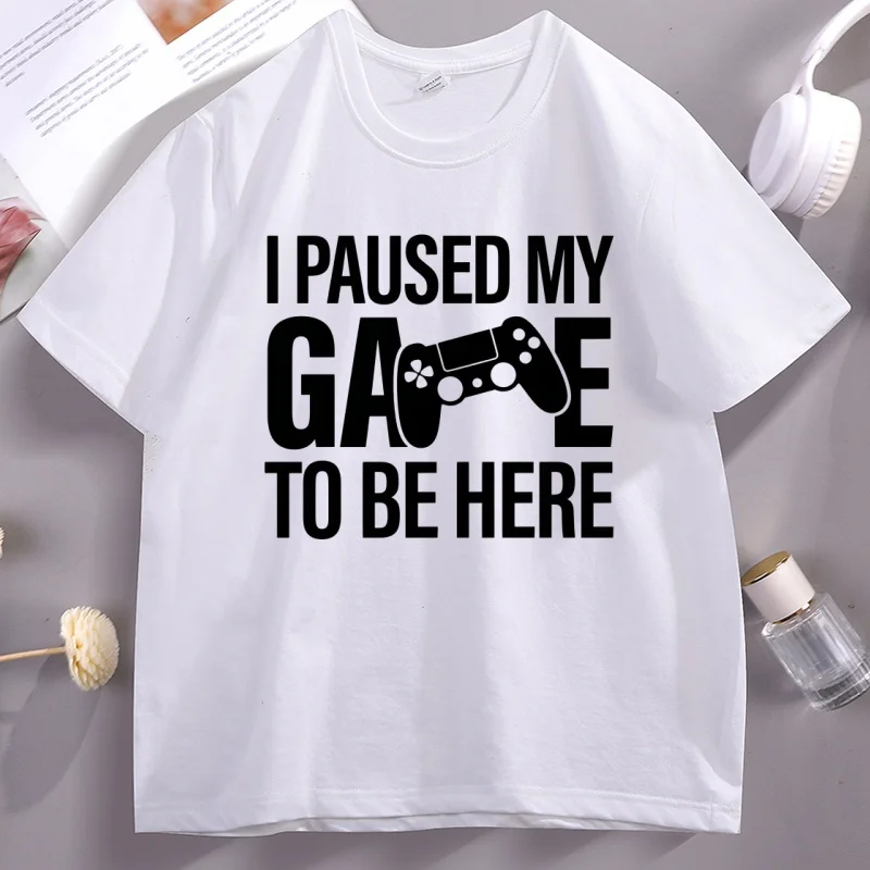 I Paused My Game To Be Here T Shirt Funny Gamer T-Shirt Father Dad Cotton Short Sleeve Round Neck Printed Tshirts Streetwear