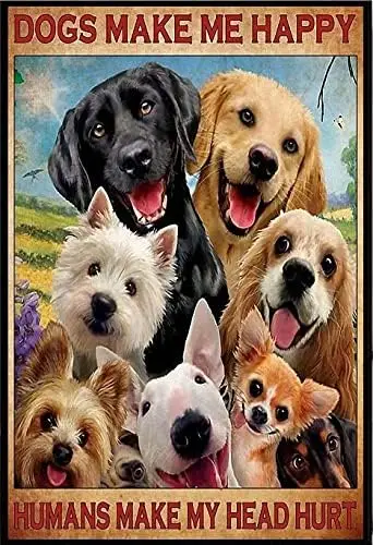 Собака сделает меня счастливым человеком, сделайте мою голову поврежденной, новинка, металлический знак, Ретро Декор, металлический настенный налет, винтажный жестяной знак 8x12 дюймов