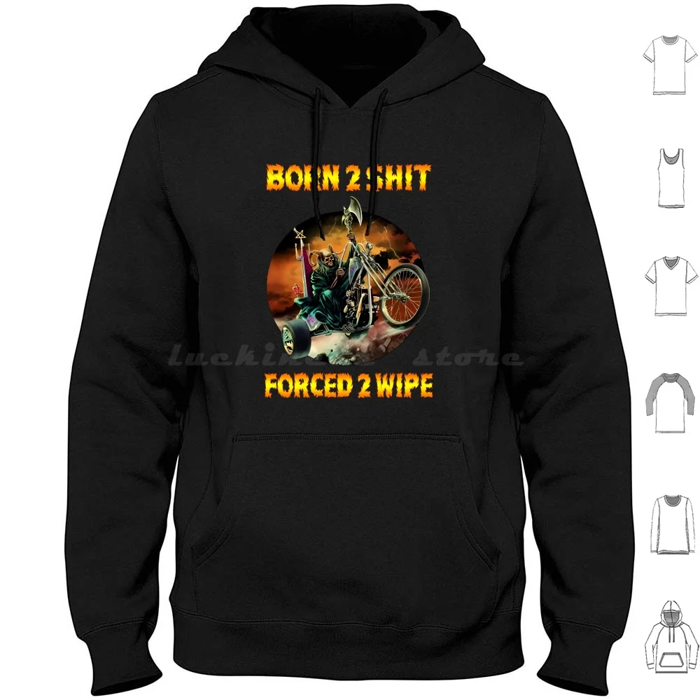 Born To Shit Forced 2 Wipe Funny Badass Gothic Skeleton Meme Riding A Motorcycle Hoodies Long Sleeve Born To Shit