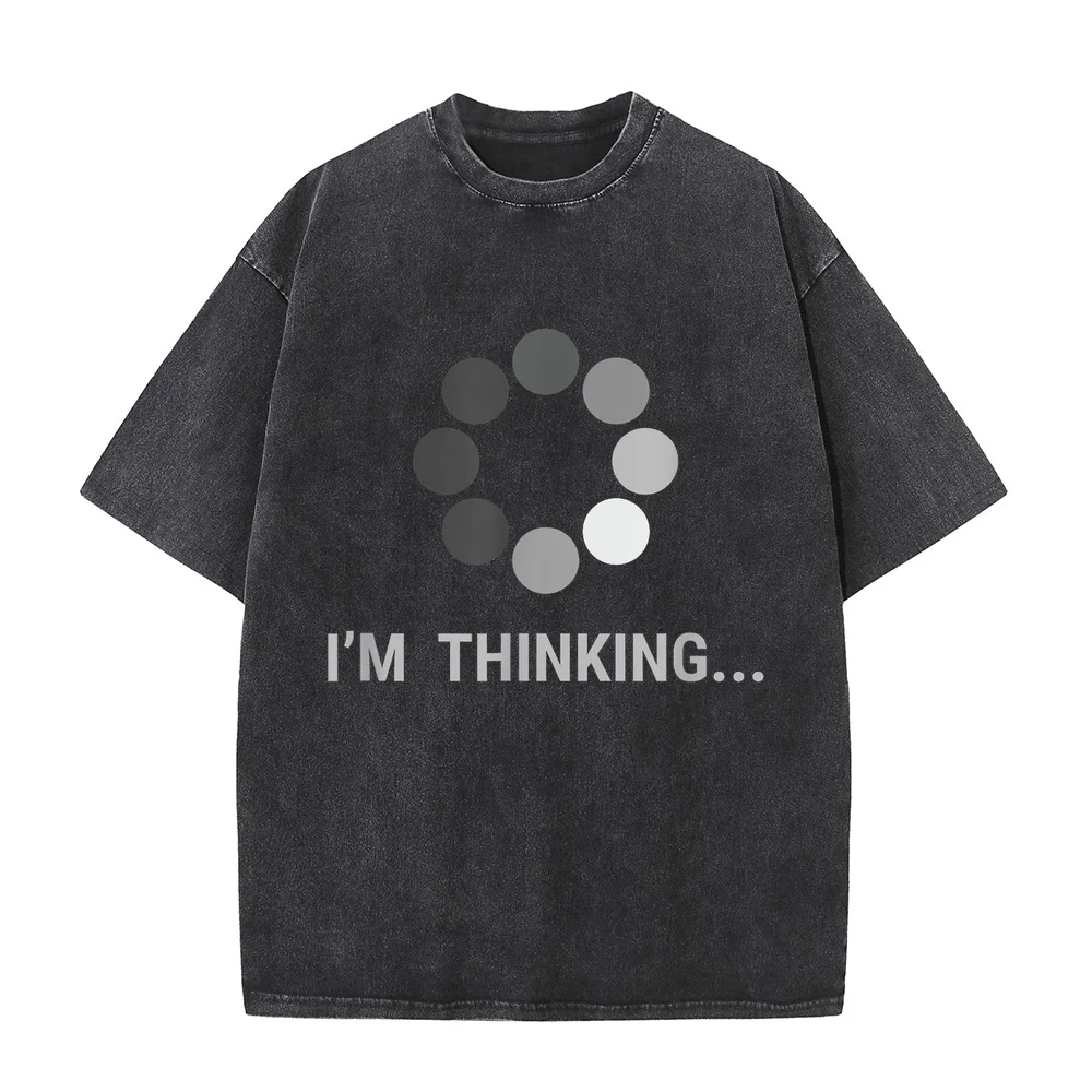 I am Thinking Loading Buffering Funny Gift T-Shirt Short Sleeved For Men Clothes Unisex Casual Tee Cotton T Shirt Quote