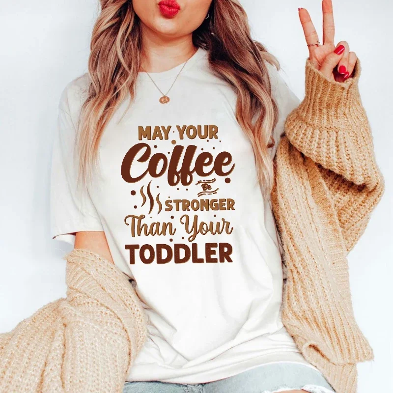 Y2k Short Sleeves Sunmmer T Shirt May Your Coffee Be Stronger Than Your Toddler Graphic Women's Tops Clothing Female Casual Tee