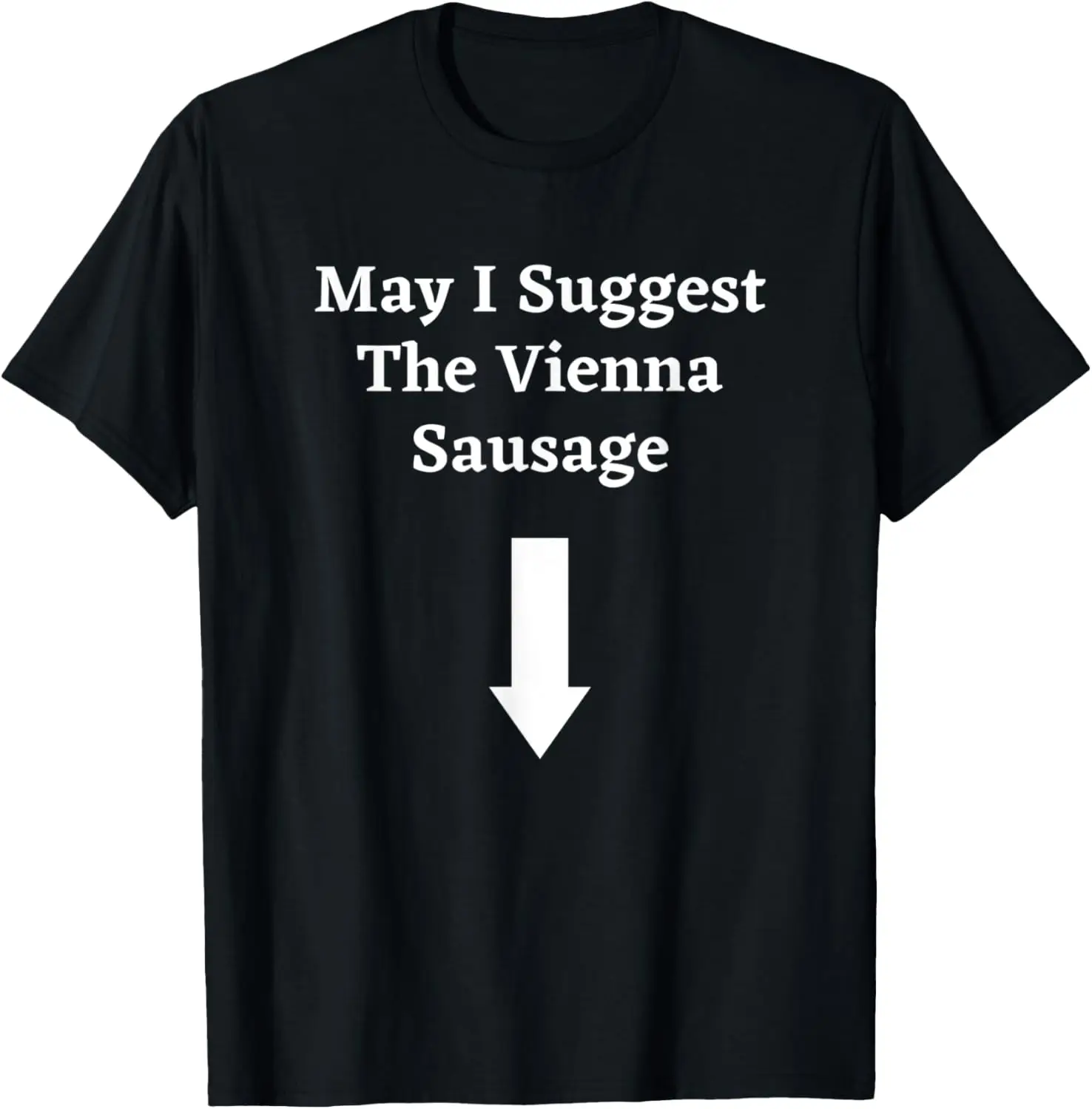 Graphic Fun Meat Apparel-May I Suggest the Vienna Sausage T-Shirt