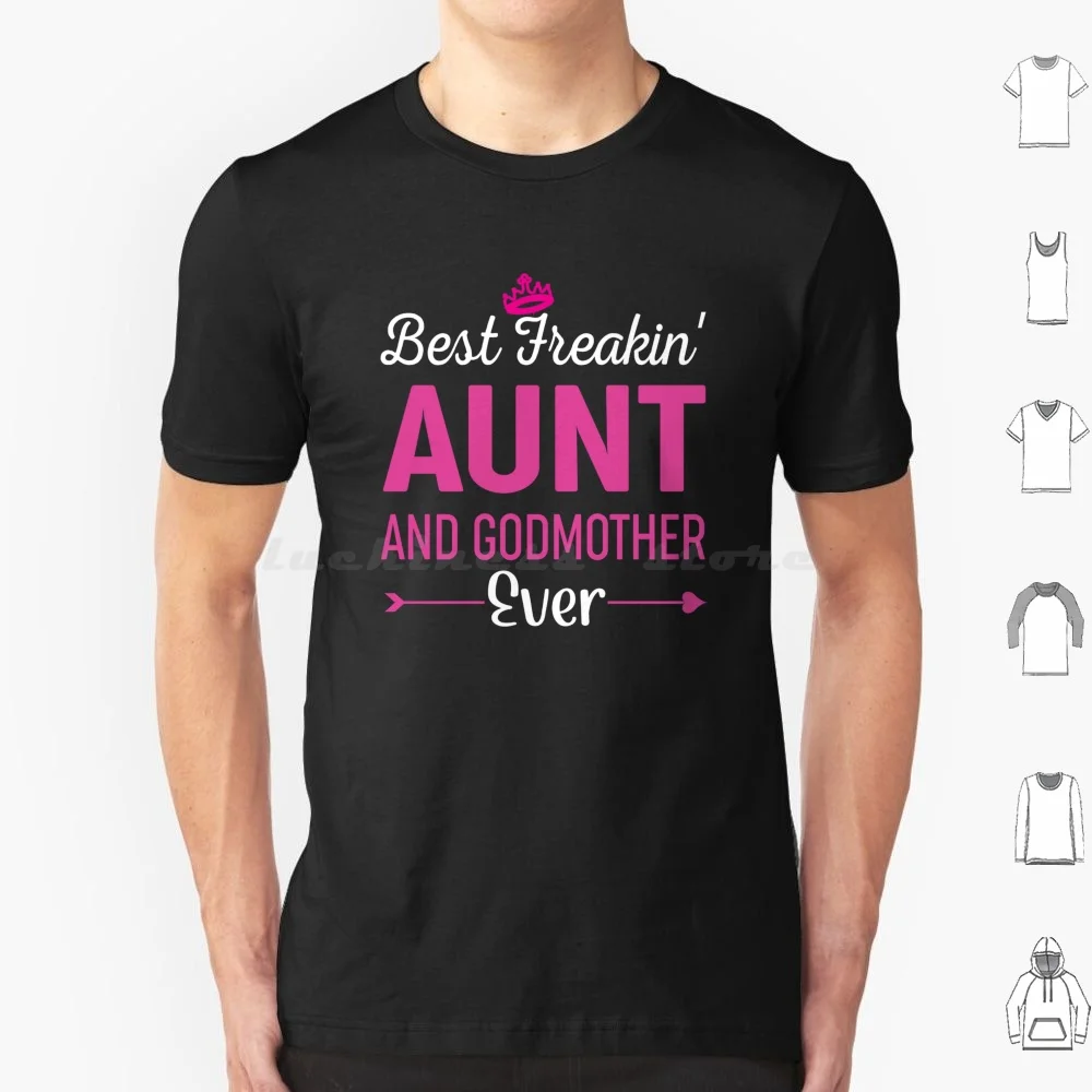 Best Freakin' Aunt And Godmother Ever T Shirt Big Size 100% Cotton Godmother Aunt Auntie Best Aunt Ever Family Funny Aunt