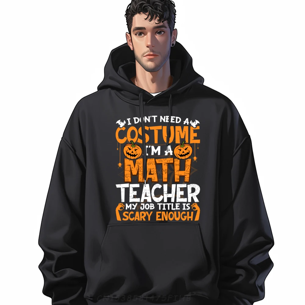 

I Don t Need A Costume I m Math Teacher Costume Halloween Funny Shirt Moderate elasticity New Year 2025 Mens Tshirts