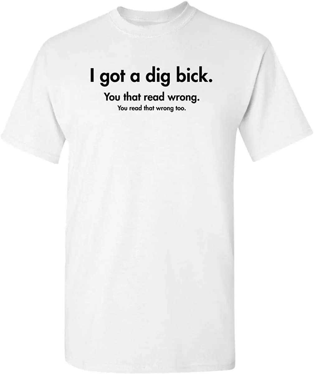 100% Cotton Funny T Shirt I Got A Dig Bick Graphic T-shirt For Men Novelty Designer Streetwear Guys Tops Tees