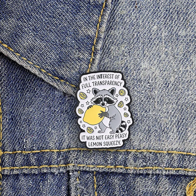 Sarcastic Raccoon Enamel Badge In The Interest Of Full Transparency It Was Not Easy Peasy Lemon Squeezy Pin Brooch Jewelry Gift