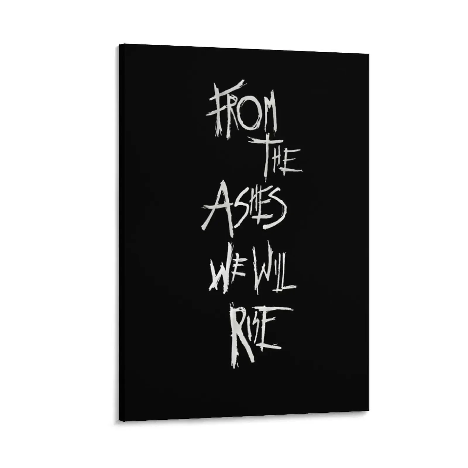 

From The Ashes We Will Rise (White on Black) Canvas Painting home decors accessories Decoration wall home decoration accessories