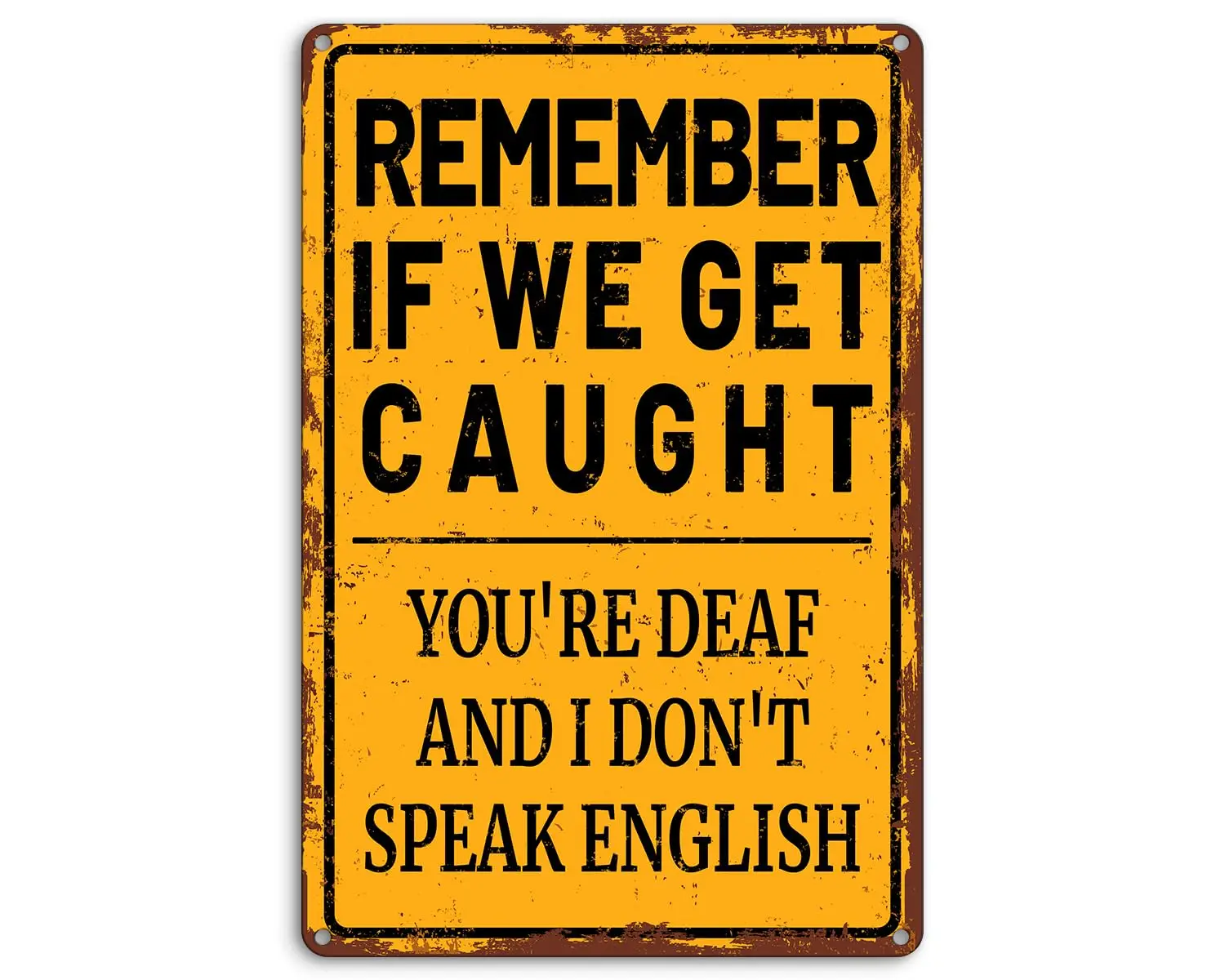 Funny Bar Sign Man Cave Garage Decor Vintage Metal Tin Signs, Remember If We Get Caught You;Re Deaf And I Don;T Speak English Si