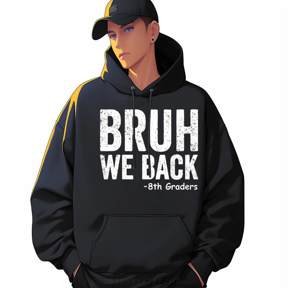 

Bruh We Back 8th Graders Hoodies For Male Long Sleeve Normal Hoodies Latest Lovers Day Round Neck Hoodies Group