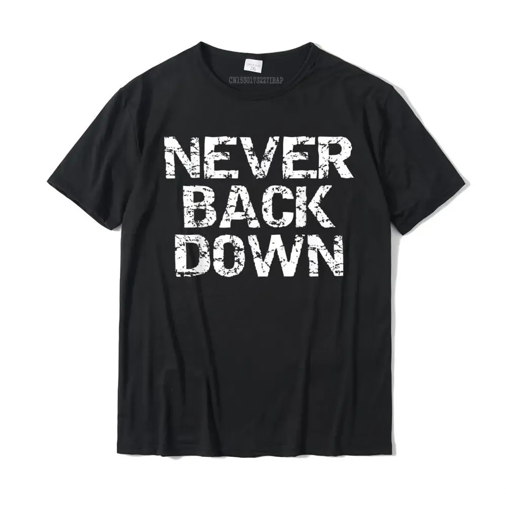 Never Back Down T-Shirt Gym Workout Casual Tops Shirt For Men Slim Fit Cotton T Shirts Casual Christmas