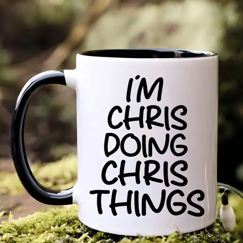 I Am Chris, Doing What Chris Does, Interesting Coffee Mugs, Inspirational Quotes, 11 oz Novelty Ceramic Mug, Best Double-Sided Mug, Gift Mug, Birthday Gift, Christmas Gift, New Year Gift, Holiday Gift, Halloween Gift