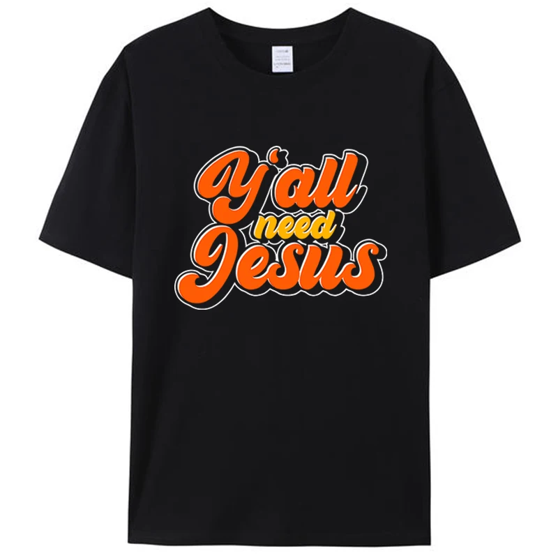 Yall Need Jesus Christ Funny Christian Devotee Jesus Vintage Women Men's Clothing T-Shirt Graphic Tee Shirts Streetwear Tops