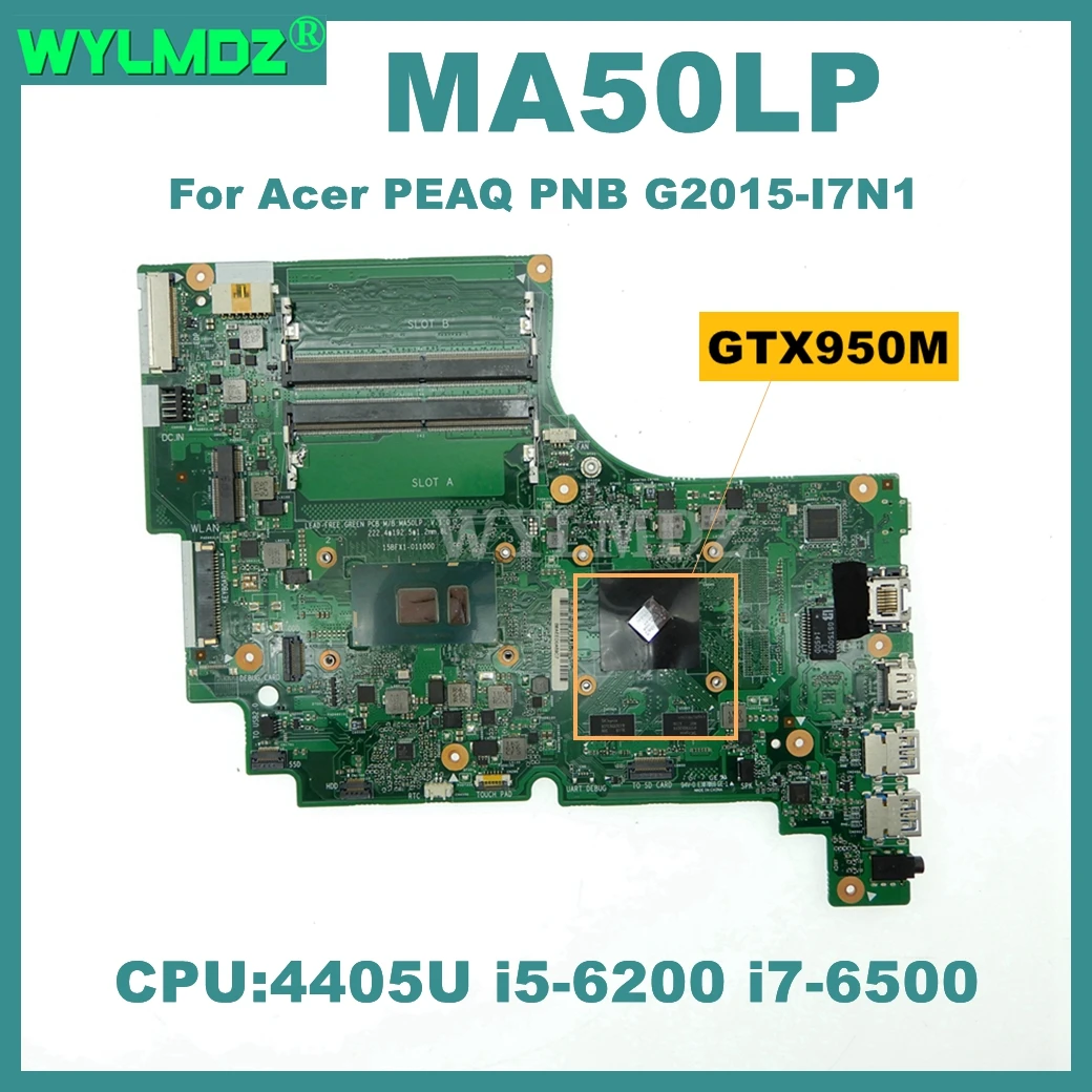 

MA50LP Laptop Motherboard For Acer PEAQ PNB G2015-I7N1 Mainboard with 4405U/i5-6200U/i7-6500U CPU GTX950M/V2G GPU 100% Test OK