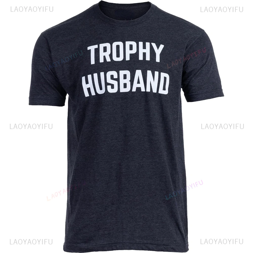 Trophy Husband Hubby Dad Joke Anniversary Men's Saying Tee Fashion Casual Streetwear Hip-hop Hipster O-neck Hot Sale Tops Tshirt