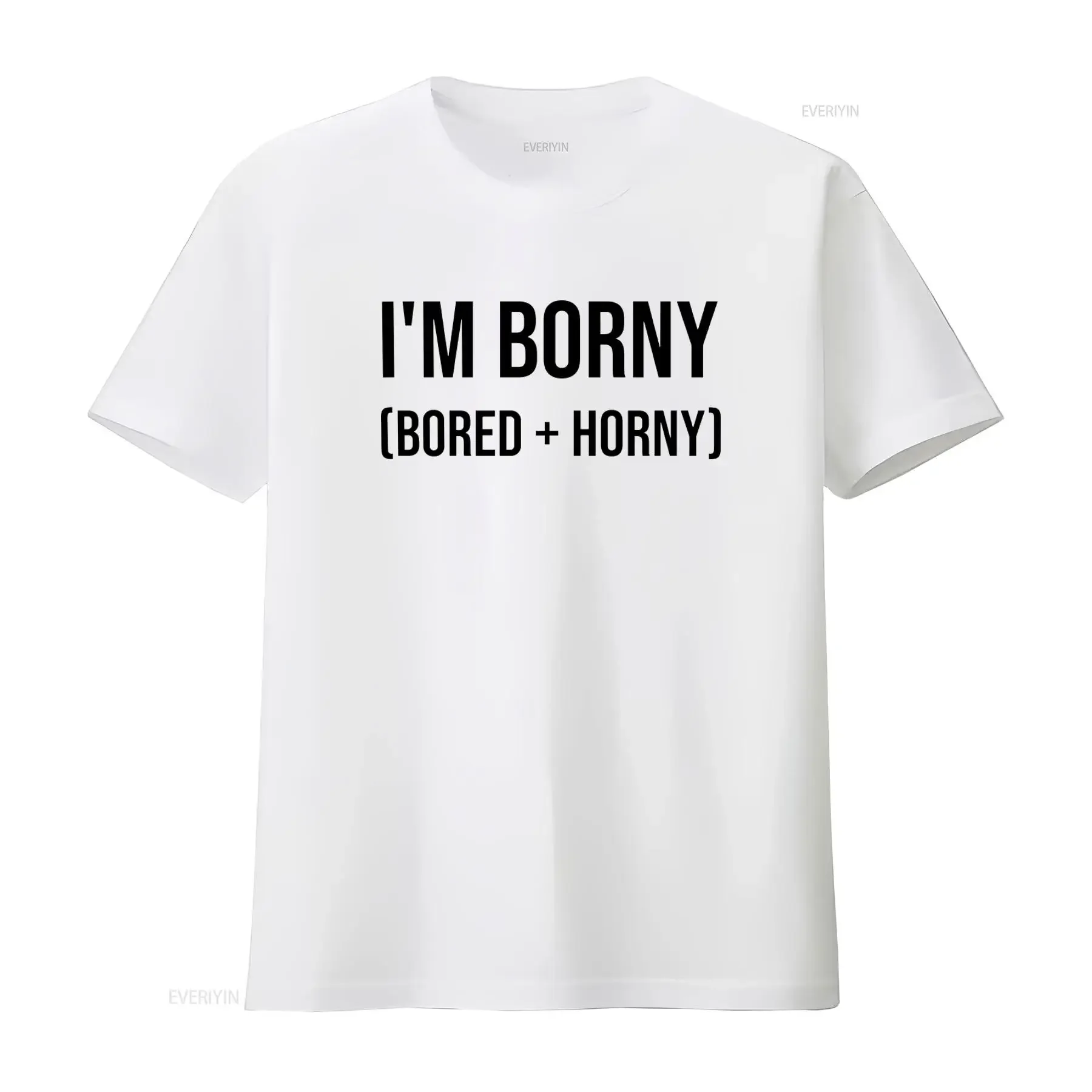 Funny T Shirt I'M Borny Bored And Horny Offensive Quote Sarcastic Saying Meme Gag  vintage Washed streetwear Breathable