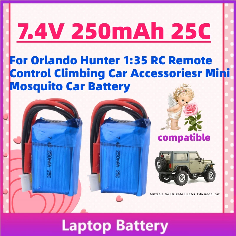 

Upgrade 7.4V 250mAh 25C Battery for Orlando Hunter 1:35 RC Remote Control Climbing Car Accessoriesr Mini Mosquito Car Battery