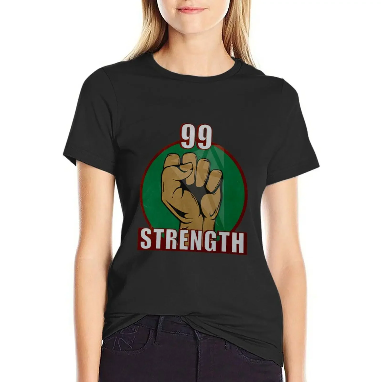 

99 Strength T-Shirt kawaii clothes heavyweights funnys Women tops