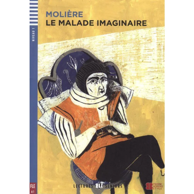 ELI Young Adult Readers French A1 Le Malade Imaginaire ELI Publishing Group ELI Publishing Group 9788853607881 Book