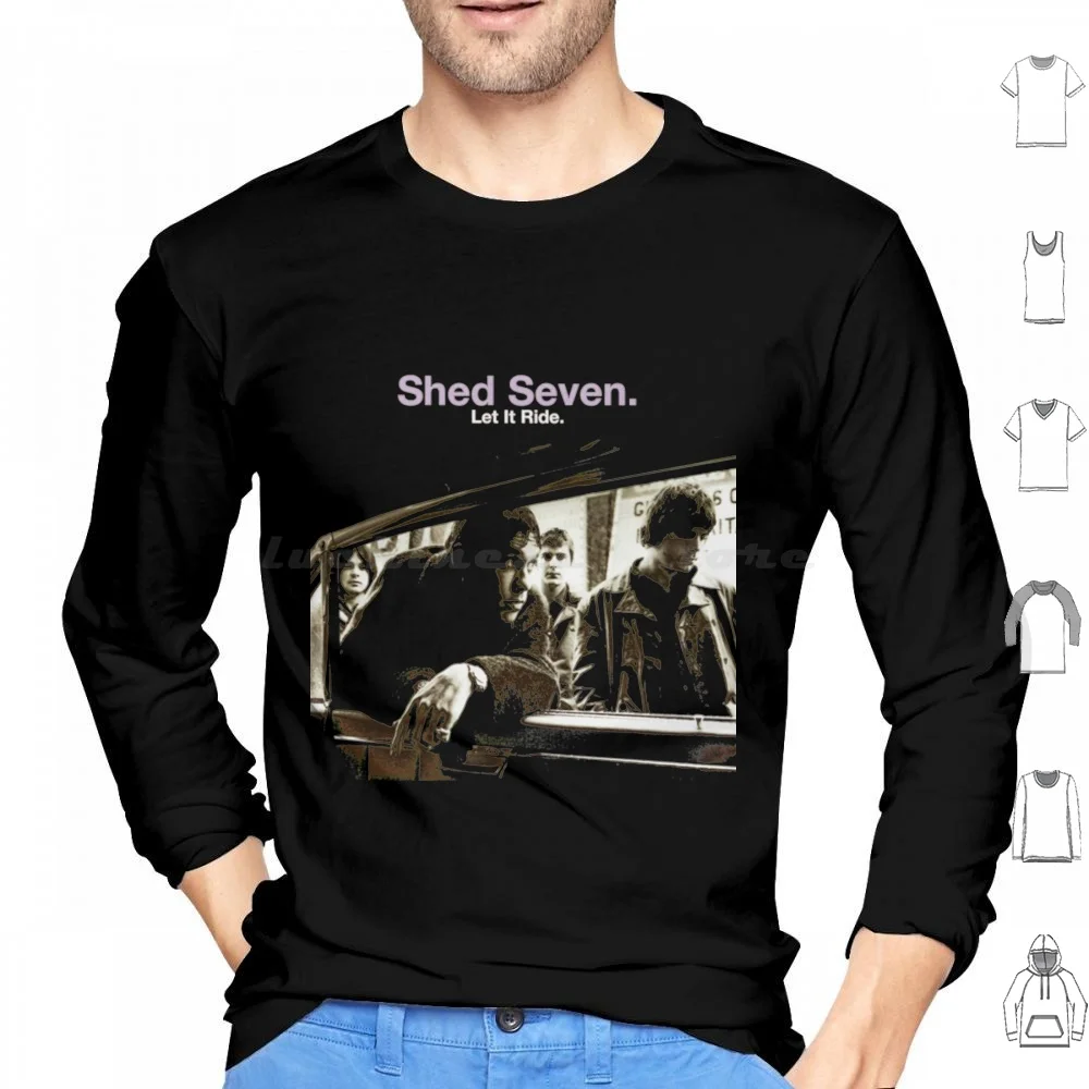 Shed Seven Let It Ride Hoodies Long Sleeve Shed Seven Kocudot Music Band Shed Seven Punk Kocudot Forever Kocudot Shed