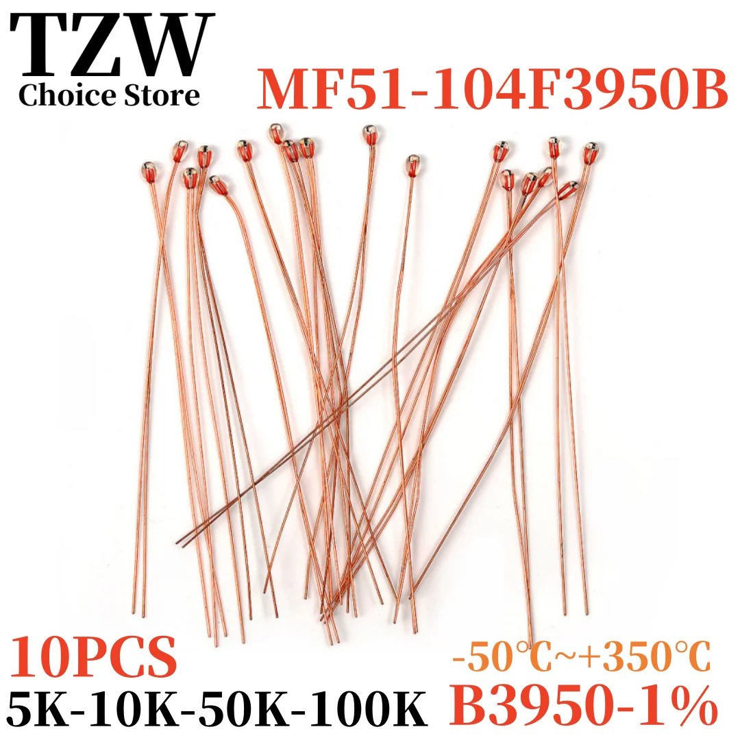 TZW 10PCS high temperature NTC thermistors MF51-1% B value 3950  5K 10K 50K100K -50℃~+350℃