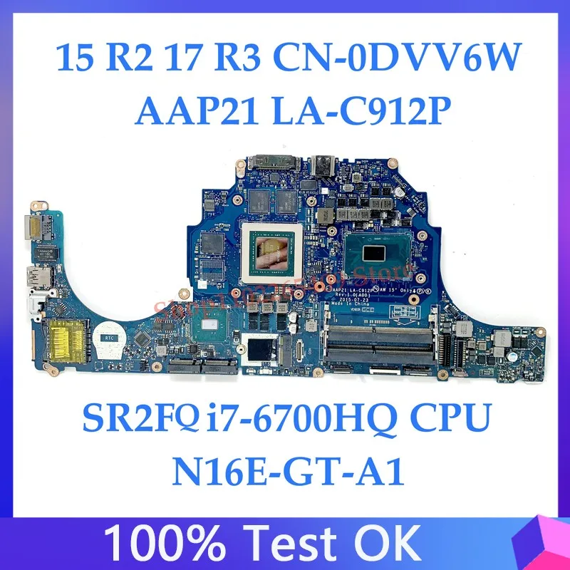 CN-0DVV6W DVV6W 0DVV6W para Dell 15 R2 17 R3, placa base de ordenador portátil AAP21 LA-C912P con SR2FQ i7-6700HQ CPU N16E-GT-A1 3GB 100% probado