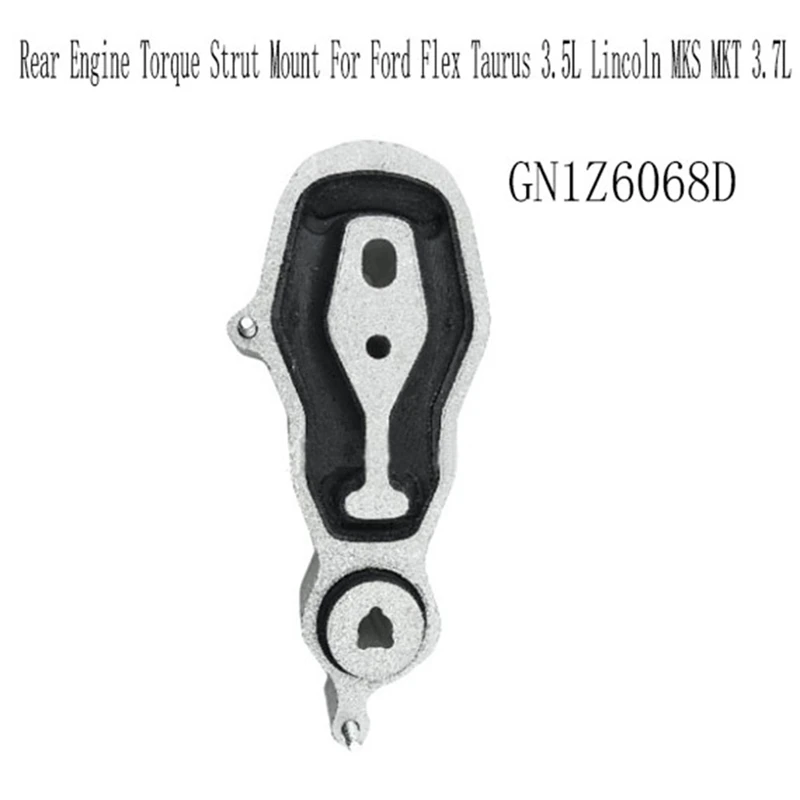 

Rear Engine Torque Strut Mount For Ford Flex Taurus 3.5L Lincoln MKS MKT 3.7L Engine Mounting GN1Z6068D